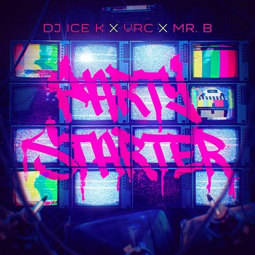 PARTY STARTER VRC & MR. B, DJ Ice K