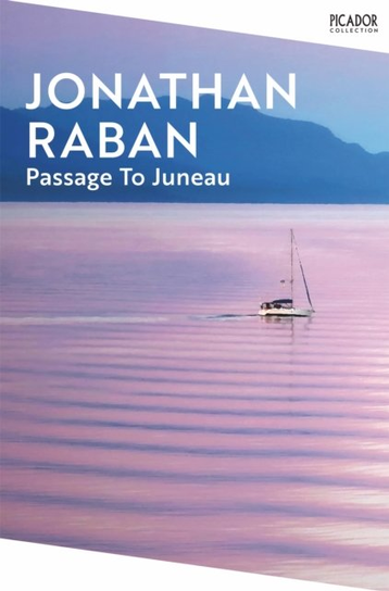 Passage To Juneau Jonathan Raban