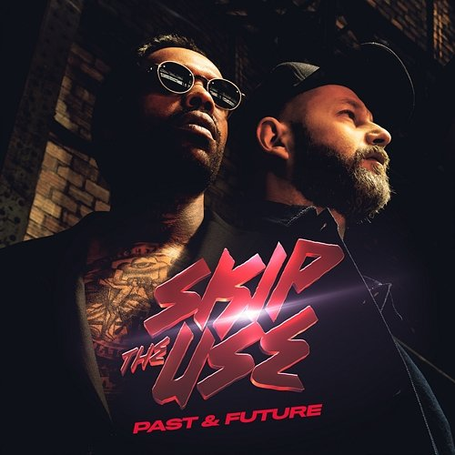 Past & Future Skip The Use