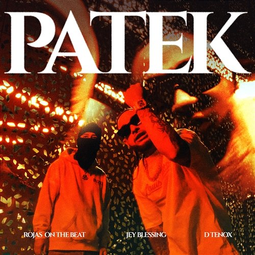 PATEK Rojas On The Beat, Jey Blessing & D Tenox