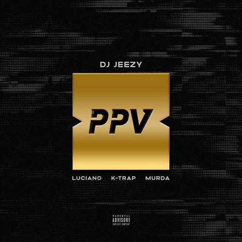 PAY PER VIEW K-Trap, Murda, DJ JEEZY feat. Luciano
