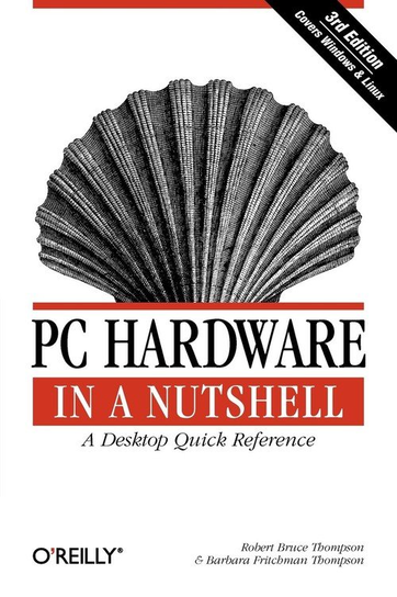 PC Hardware in a Nutshell Thompson Robert Bruce