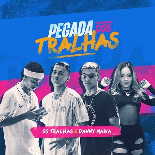 Pegada dos Tralhas Os Tralhas and Danny Maria