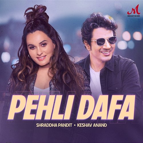 Pehli Dafa Shraddha Pandit & Keshav Anand