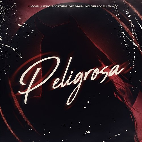 Peligrosa DJ JB Mix, Lionel, Mc Delux, Letícia Vitoria