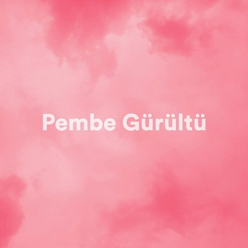 Pembe Gürültü Beyaz Gürültü, Pembe Gürültü, Bebek Için Beyaz Gürültü