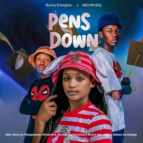 Pens Down Bunny Energizer, B, S MUSIQ, Boss ya Makgwate, Molaveve, Mulest Vankay, Khara khara dah deejay, DessDa Deejay