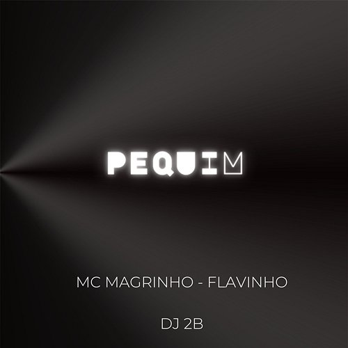 PEQUIM MC Flavinho & DJ 2B, Mc Magrinho