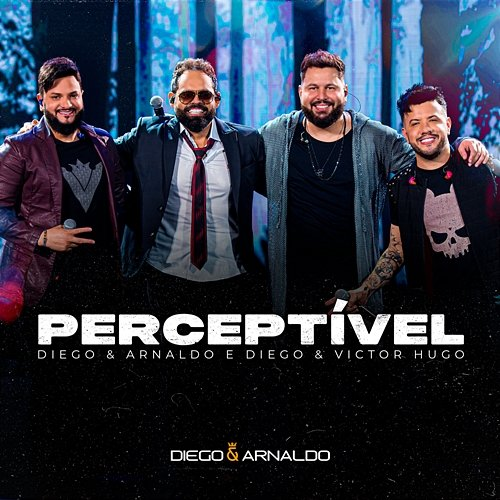 Perceptível Diego & Arnaldo, Diego & Victor Hugo