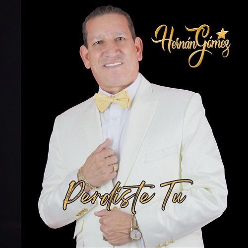 Perdiste Tu Hernán Gómez