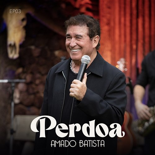 Perdoa Amado Batista