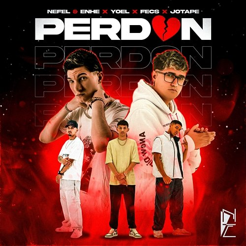 Perdón Nefel & Enhe, Yoel & Jotape feat. Fecs