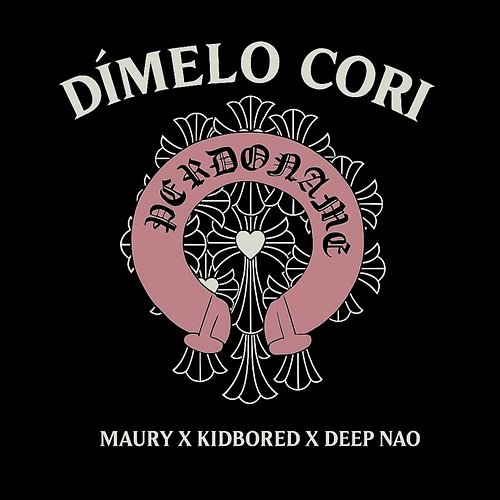 PERDÓNAME DÍMELO CORI, Maury, KidBored, Deep Nao