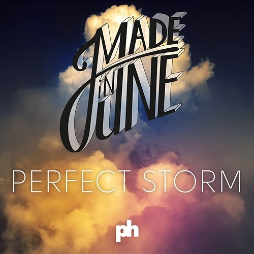 Perfect Storm Made In June