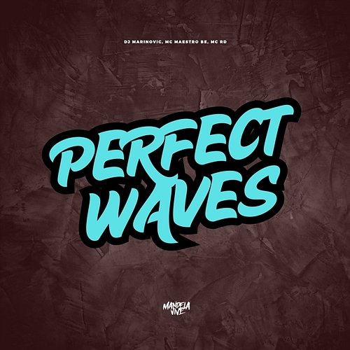 Perfect Waves Dj Marinovic, Maestro Bê, MC RD