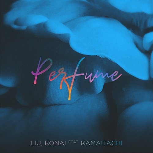 Perfume Liu, Konai feat. Kamaitachi