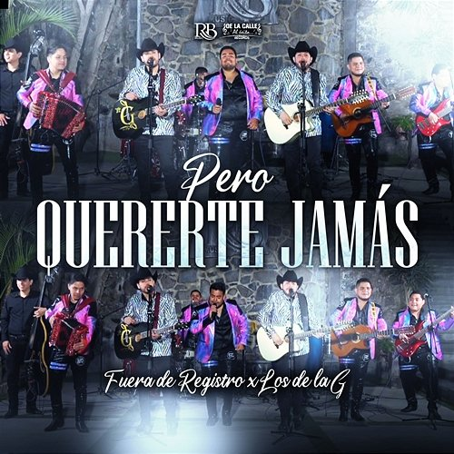 Pero Querrerte Jamas Fuera De Registro & Los De La G