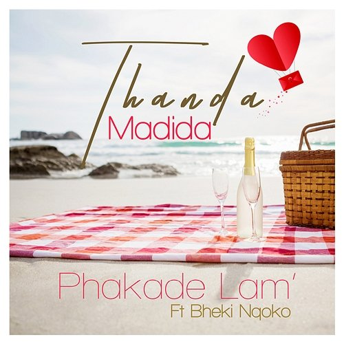 Phakade Lam' Thanda Madida