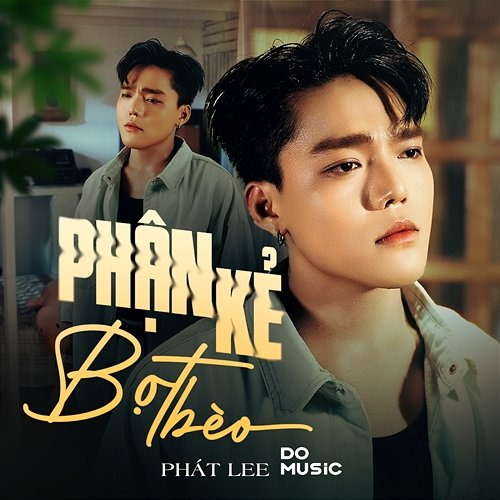 Phận Kẻ Bọt Bèo Phát Lee, Do Music