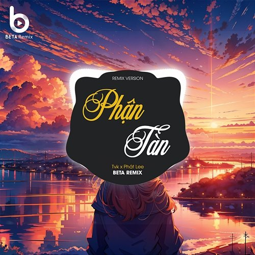 Phận Tàn Phát Lee, TVK & Beta Remix
