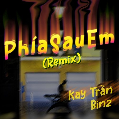 Phía Sau Em Kay Trần & Binz