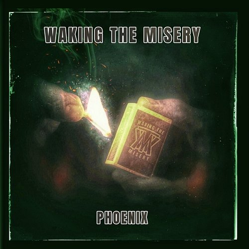 Phoenix Waking The Misery