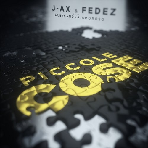 Piccole cose J-AX & Fedez feat. Alessandra Amoroso