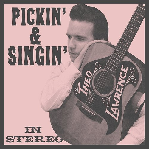 Pickin’ & Singin’ Theo Lawrence