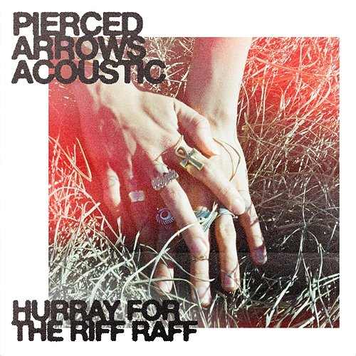 PIERCED ARROWS Hurray for the Riff Raff