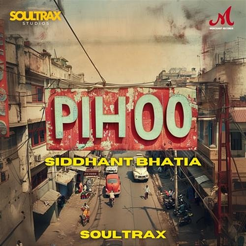 Pihoo Siddhant Bhatia & Soultrax