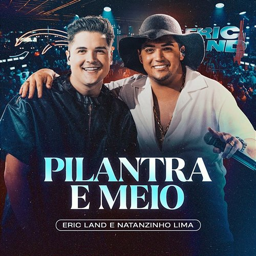 Pilantra e Meio Eric Land & Natanzinho Lima