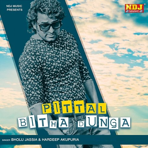 Pittal Bitha Dunga Bholu Jassia & Hardeep Akupuriya