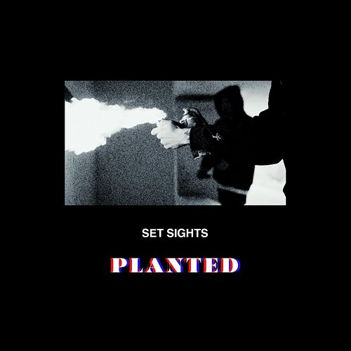 Planted SET SIGHTS