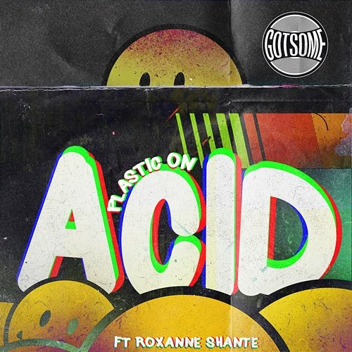 Plastic On Acid GotSome feat. Roxanne Shante