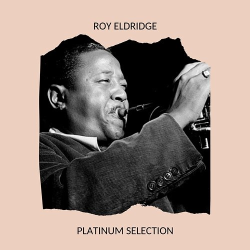 Platinum Selection Roy Eldridge