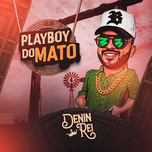 Playboy do Mato Denin Rei