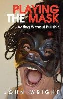 Playing the Mask Wright John