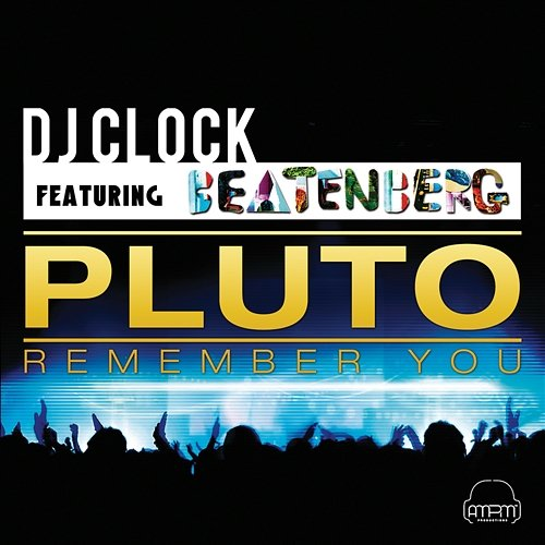Pluto (Remember You) DJ Clock feat. Beatenberg