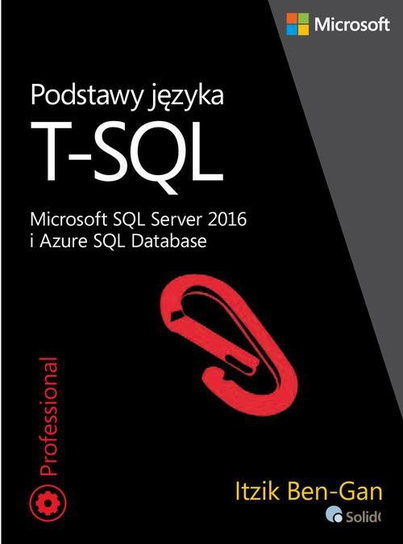 Podstawy języka T-SQL. Microsoft SQL Server 2016 i Azure SQL Database - ebook PDF Ben-Gan Itzik