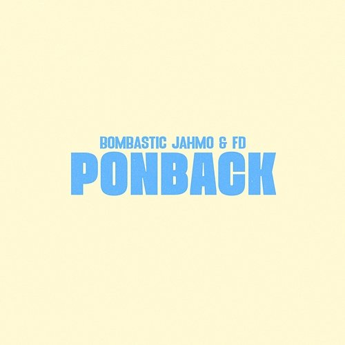 Ponback Bombastic, Jahmo, FD