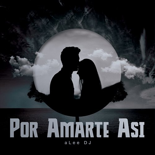 Por Amarte Asi aLee DJ