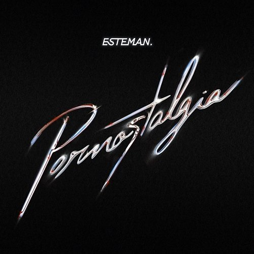 PORNOSTALGIA Esteman