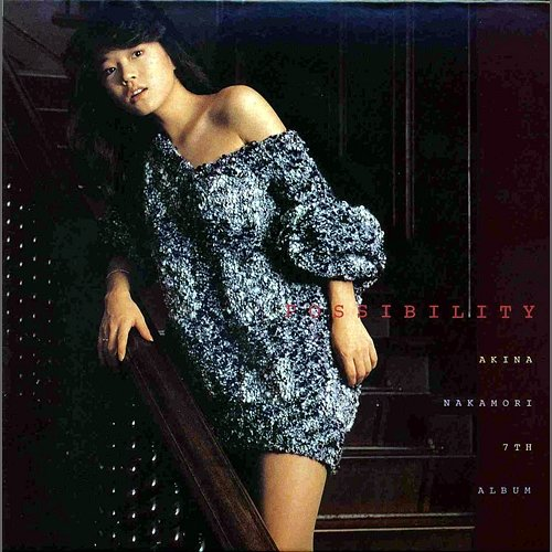 Possibility Akina Nakamori