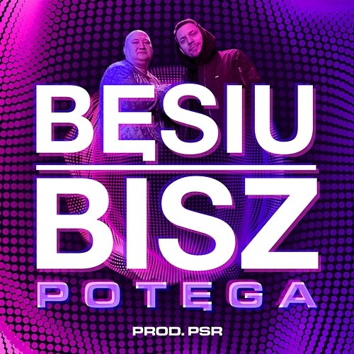 Potęga Bisz, PSR, Bęsiu