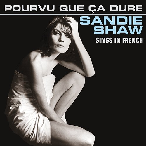 Pourvu Que Ça Dure Sandie Shaw