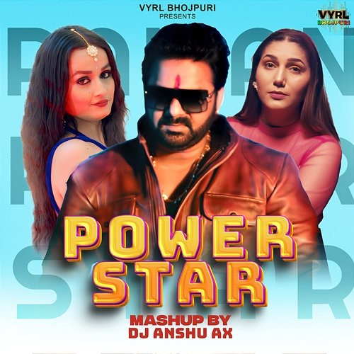 Power Star Mashup Pawan Singh, Shilpi Raj, Dj Anshu aX