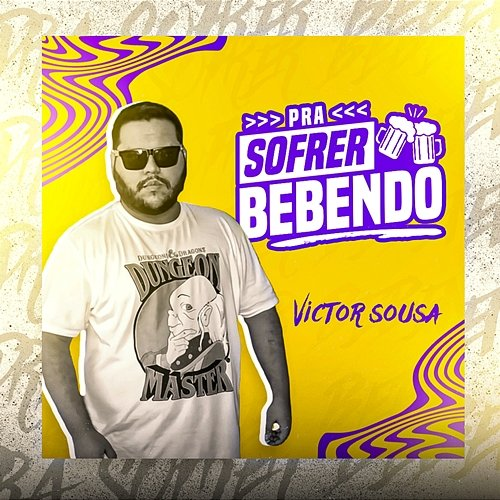 Pra Sofrer Bebendo Victor Sousa