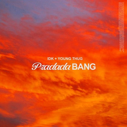 PradadaBang IDK & Young Thug
