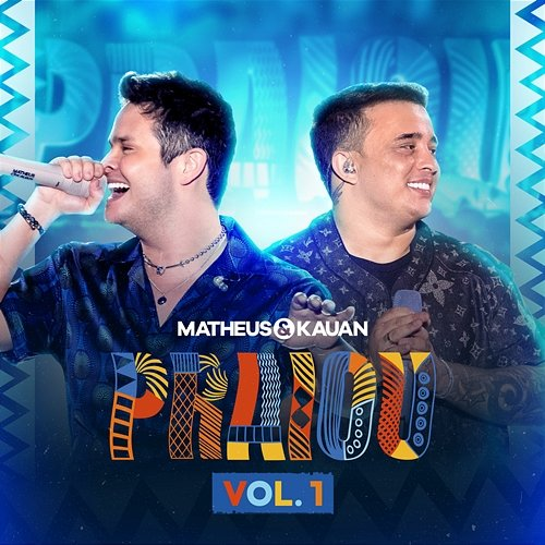 Praiou Matheus, Kauan