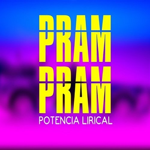 Pram Pram Potencia Lirical